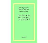 Une éducation sans autorité, ni sanction ? - Albert Jacquard - Grasset - broché - Etude
