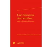 Une Éducatrice Des Lumières, Marie Leprince De Beaumont