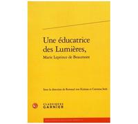 Une Éducatrice Des Lumières, Marie Leprince De Beaumont