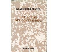 Une Eglise, des confessions Klauspeter Blaser (Auteur)