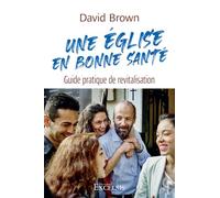 Une Église en bonne santé: Guide pratique de revitalisation