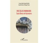 Une église normande : Saint-Denis de Guiseniers - Francis Bailly - L'harmattan - broché - Beau livre