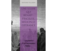 Une Eglise qui renaît : fragilité, mission et espérance: - Le chemin d’un renouveau fidèle -
