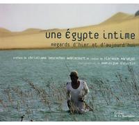 Une Egypte intime: Regards d'hier et d'aujourd'hui