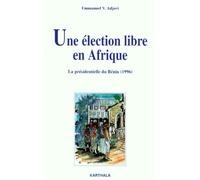 Une Election Libre En Afrique - La Présidentielle Du Bénin (1996)