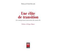 UNE éLITE DE TRANSITION LES Les entrepreneurs marocains des années 60 - Mohamed Ghali Berrada - La Croisee Des Chemins - broché - Essai