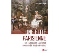 Une élite parisienne - Les familles de la grande bourgeoisie juive (1870-1939)