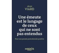 Une émeute est le langage de ceux qui ne sont pas entendus: Pour une pensée postcoloniale positive