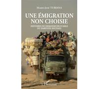 Une émigration non choisie Histoires de demandeurs d'asile du Darfour (Soudan) - Marie-José Tubiana - L'harmattan - broché - Récit