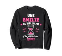 Une Emilie ne vieillit Pas Humour prénom Emilie Sweatshirt