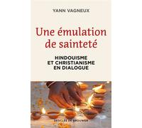 Une émulation de sainteté Hindouisme et christianisme en dialogue - Yann Vagneux - Desclée De Brouwer - broché - Essai