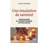 Une émulation de sainteté: Hindouisme et christianisme en dialogue