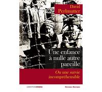Une enfance à nulle autre pareille ou une survie incompréhensible Ou une survie incompréhsensible - David Perlmutter - Ovadia Eds - broché - Essai