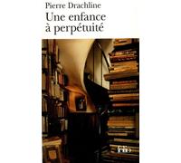 Une Enfance à perpétuité - Pierre Drachline - Gallimard - Poche - Roman
