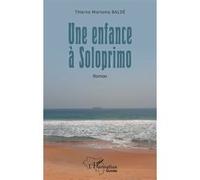 Thierno Mariama Baldé – Une enfance à Soloprimo – Roman – Broché – L'Harmattan