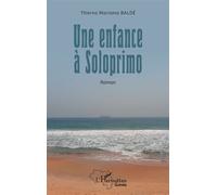 Thierno Mariama Baldé – Une enfance à Soloprimo – Roman – Broché – L'Harmattan
