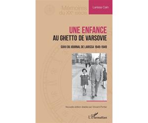 Une enfance au ghetto de Varsovie Suivi du Journal de Larissa 1945-1949 - Larissa Cain - L'harmattan - broché - Essai