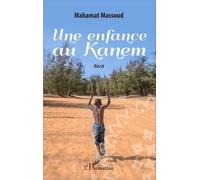 Une enfance au Kanem Récit - Mahamat Massoud - L'harmattan - broché - Récit
