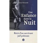Une Enfance Dans La Nuit - Récit D'un Survivant Juif Polonais