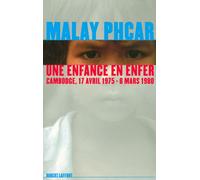 Une enfance en enfer Cambodge, 17 avril 1975 - 8 mars 1980 Cambodge 17 avril 1975 - 8 mars 1980 - Malay Phcar - Robert Laffont - broché - Récit