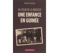 Une Enfance En Guinée : Au Coeur De La Brousse