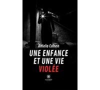 Une enfance et une vie violée - Aniela Cohen - Le Lys Bleu - broché - Témoignage