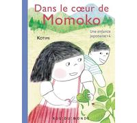 Une enfance japonaise 4 - Dans le coeur de Momoko - Kotimi - Rue Du Monde Eds - cartonné - Album jeunesse