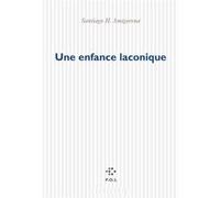 Une enfance laconique Santiago Horacio Amigorena (Auteur)