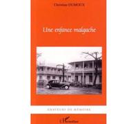 Une enfance malgache - Christian Dumoux - L'harmattan - broché - Récit