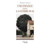 Une enfance pendant la guerre 39-45 - Philippe Romon - Baudelaire - broché - Autobiographie