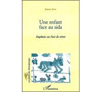 Une Enfant Face Au Sida - Daphnée Ou L'art De Vivre