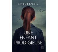 Une enfant prodigieuse - Helena Echlin - Hauteville - broché - Roman