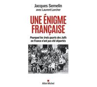 Une Énigme Française - Pourquoi Les Trois-Quarts Des Juifs En France N'ont Pas Été Déportés ?