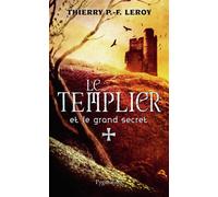 Une enquête de Gondemar le Templier - Le Templier et le grand secret - Thierry P.F. Leroy - Pygmalion - broché - Roman