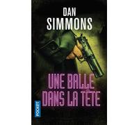 Une Enquête de Joe Kurtz - tome 3 Une Balle dans la tête - Dan Simmons - Pocket - Poche - Roman