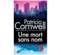 Une Enquête De Kay Scarpetta - Une Mort Sans Nom - Les Enquêtes De Kay Scarpetta