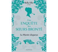 Une enquête des soeurs Brontë, T1 : La Mariée disparue