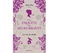Une enquête des soeurs Brontë, T2 : Les Os du diable une enquete des soeurs bronte,2 - Bella Ellis - Hauteville - Poche - Roman