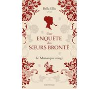Une Enquête Des Soeurs Brontë Tome 3 - Le Monarque Rouge