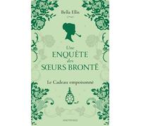 Une Enquête Des Soeurs Brontë - Tome 4 - Le Cadeau Empoisonné