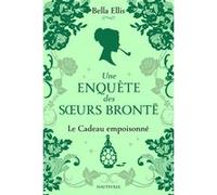 Une enquête des soeurs Brontë, T4 : Le Cadeau empoisonné