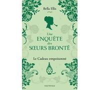 Une Enquête Des Soeurs Brontë - Tome 4 - Le Cadeau Empoisonné