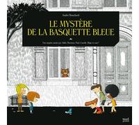 Une Enquête Menée Par Adèle, Hortense, Paul, Camille, Hugo Et Vous ! - Le Mystère De La Basquette Bleue