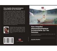 Une Enquête Phénoménologique Existentielle Sur Les Femmes