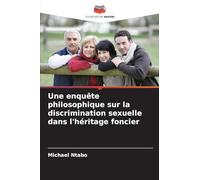 Une enquête philosophique sur la discrimination sexuelle dans l'héritage foncier