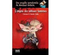 Une enquête surnaturelle de Monsieur Voltaire - Tome 01 L'énigme des tableaux fantômes (01)