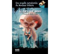 Une enquête surnaturelle de Monsieur Voltaire - Tome 02 Le chat à neuf queues - Amélie Callot - Alice Eds - broché - Roman cadet dès 6 ans