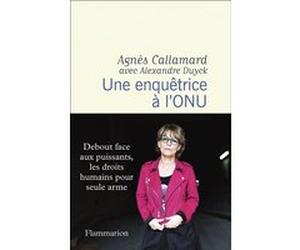 Une enquêtrice à l'ONU Alexandre Duyck (Auteur), Agnès Callamard (Auteur)