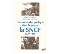 Une entreprise publique dans la guerre : la SNCF, 1939-1945