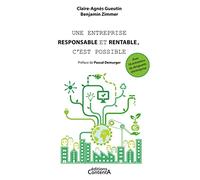 Une entreprise responsable et rentable, c'est possible: Avec 18 entretiens de dirigeants d'entreprise